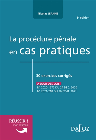 La procédure pénale en cas pratiques : 30 exercices corrigés sur les notions clés du programme