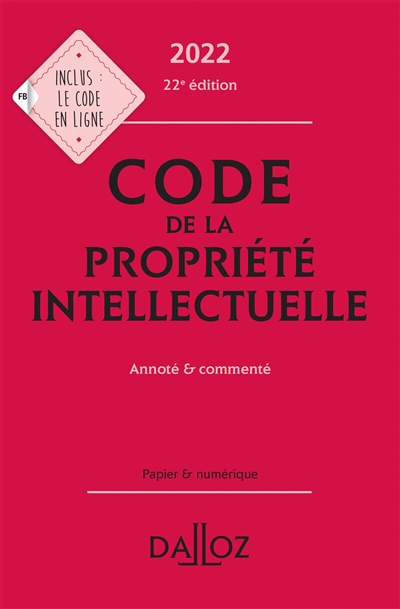 Code de la propriété intellectuelle [2022] : annoté et commenté