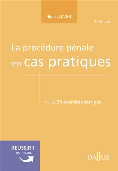 La procédure pénale en cas pratiques : plus de 30 exercices corrigés sur les notions clés du programme