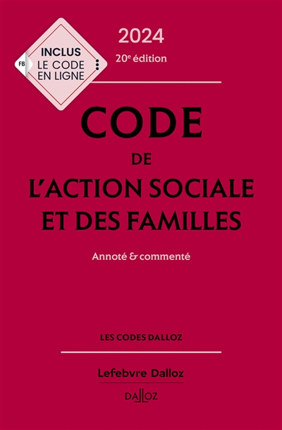 Code de l'action sociale et des familles : annoté et commenté ;