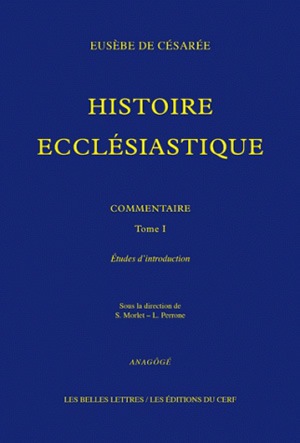 "Histoire ecclésiastique" : Eusèbe de Césarée : commentaire. Tome I , Études d'introduction