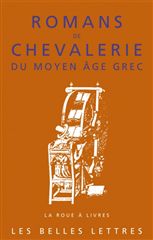 Romans de chevalerie du Moyen Age grec , ntrod., trad. et notes par René Bouchet