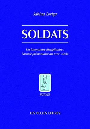 Soldats : un laboratoire disciplinaire, l'armée piémontaise au XVIIIe siècle