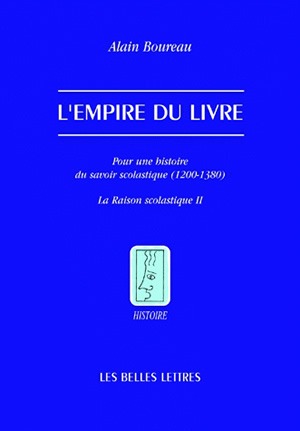 L'empire du livre : pour une histoire du savoir scolastique (1200-1380). II , La raison scolastique
