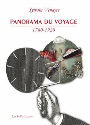 Panorama du voyage, 1780-1920 : mots, figures, pratiques