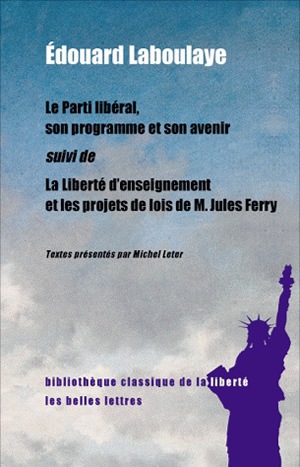 Le parti libéral, son programme et son avenir ; suivi de La liberté d'enseignement et les projets de lois de M. Jules Ferry