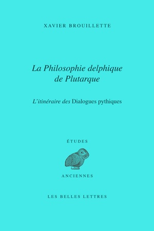 La philosophie delphique de Plutarque : l'itinéraire des "Dialogues pythiques"