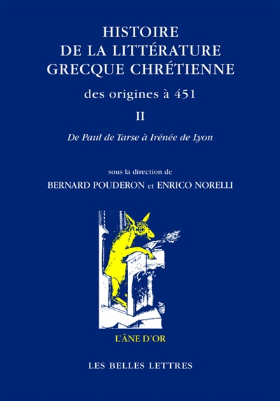 Histoire de la littérature grecque chrétienne des origines à 451. II , De Paul de Tarse à Irénée de Lyon