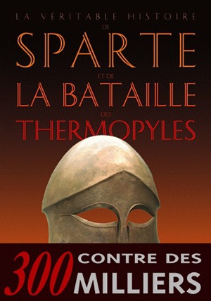La véritable histoire de Sparte et de la bataille des Thermopyles