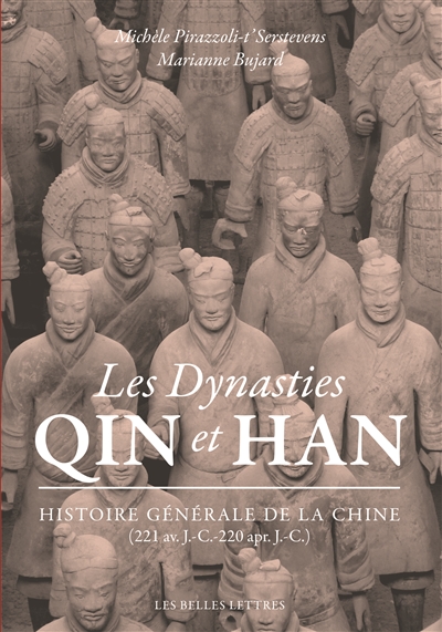 Les dynasties Qin et Han : histoire générale de la Chine, 221 av. J.-C.-220 apr. J.-C.