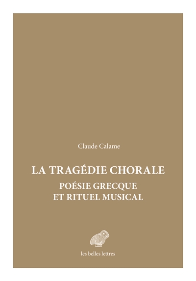 La tragédie chorale : poésie grecque et rituel musical