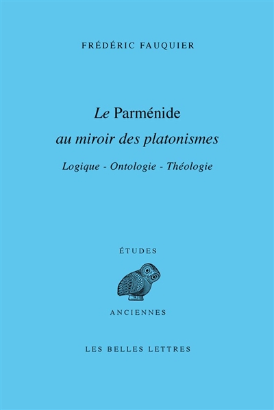 Le "Parménide" au miroir des platonismes : logique, ontologie, théologie