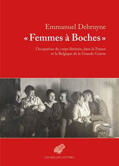 Femmes à boches : occupation du corps féminin dans la France et la Belgique de la Grande guerre