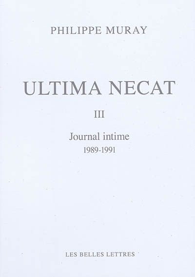 Ultima necat. III , Journal intime, 1989-1991
