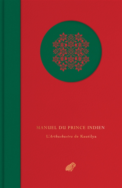 Manuel du prince indien : l'Arthashastra de Kautilya