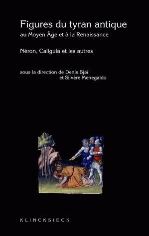 Figures du tyran antique au Moyen âge et à la Renaissance : Caligula, Néron et les autres