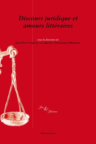 Discours juridique et amours littéraires : actes du colloque international, Brest, 13-14 octobre 2011