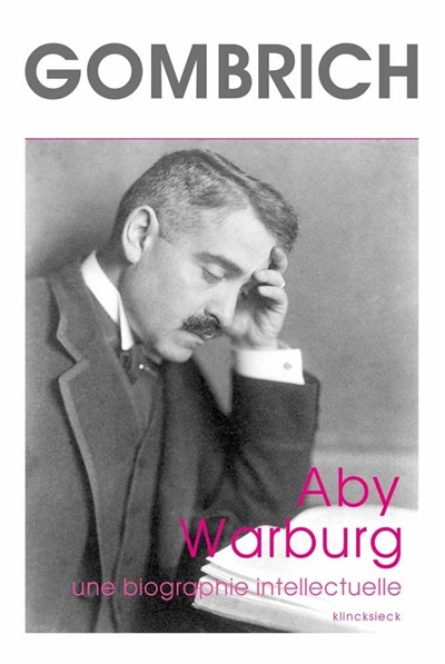 Aby Warburg : une biographie intellectuelle Suivi de Etude sur l'histoire de la bibliothèque de Warburg
