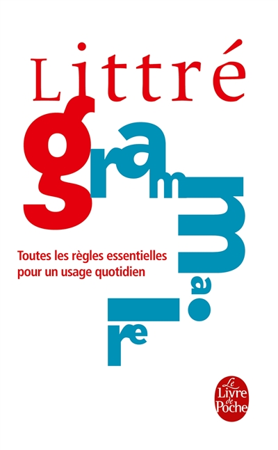 La grammaire française : toutes les règles essentielles pour un usage quotidien