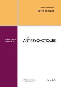 Les antipsychotiques : [les médicaments psychotropes]