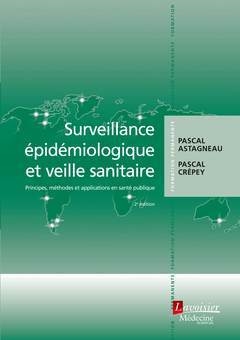 Surveillance épidémiologique et veille sanitaire : principes, méthodes et applications en santé publique