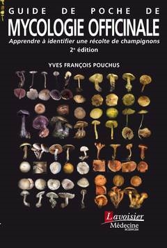Guide de poche de mycologie officinale : apprendre à identifier une récolte de champignons