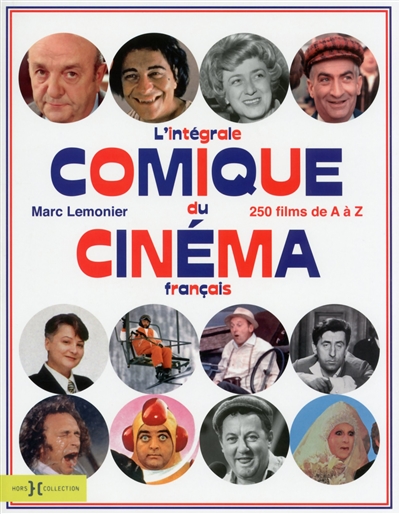 L'intégrale comique du cinéma français : 250 films de A à Z