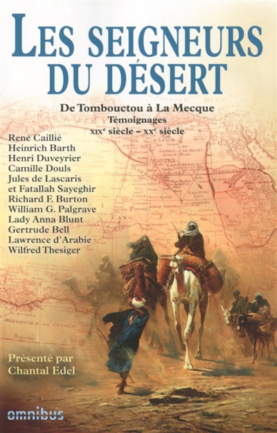 Les seigneurs du désert : de Tombouctou à la Mecque : témoignages, XIXe siècle-XXe siècle