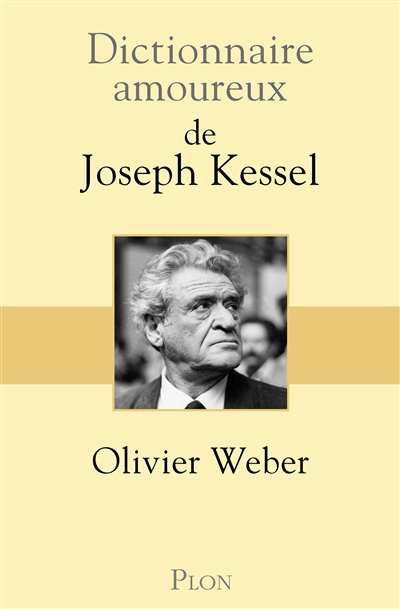 Le dictionnaire amoureux de Joseph Kessel