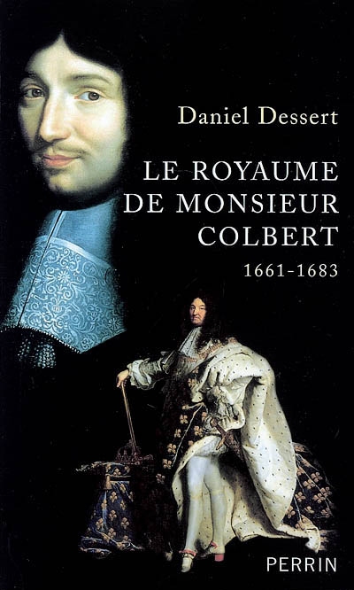 Le royaume de monsieur Colbert : 1661-1683