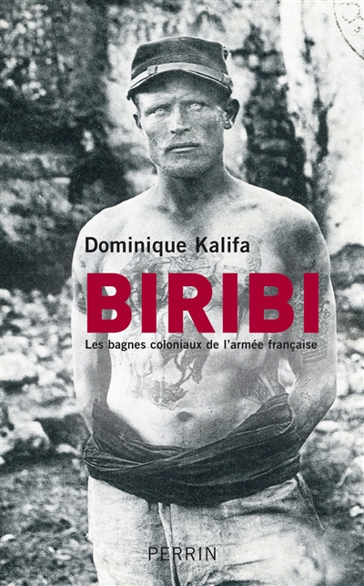 Biribi : les bagnes coloniaux de l'armée française
