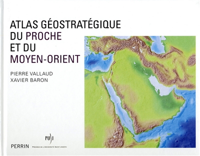Atlas géostratégique du Proche et du Moyen-Orient