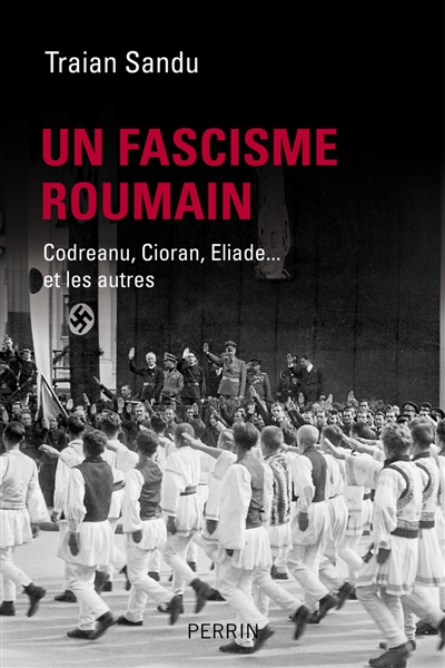 Un fascisme roumain : histoire de la Garde de fer