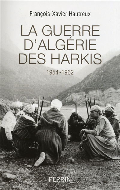 La guerre d'Algérie des harkis : 1954-1962