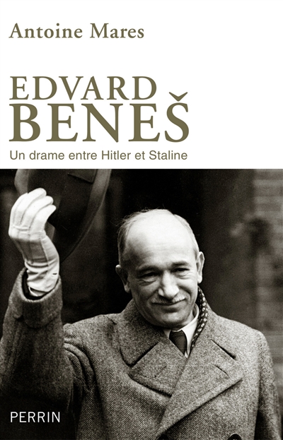 Edvard Benes : un drame entre Hitler et Staline