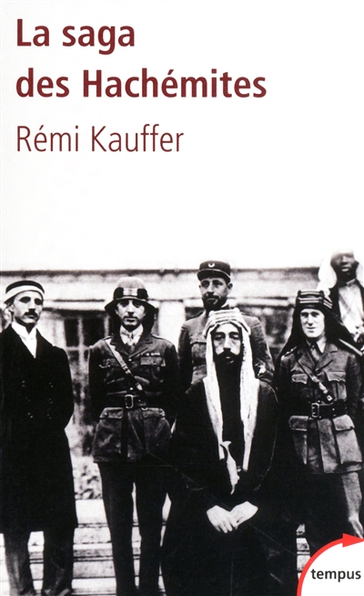 La saga des Hachémites : la tragédie du Moyen-Orient 1909-1999
