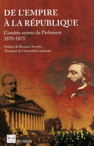 De l'Empire à la République : comités secrets du Parlement, 1870-1871