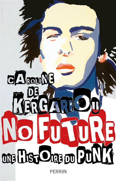 No future : une histoire du punk : 1974-2017