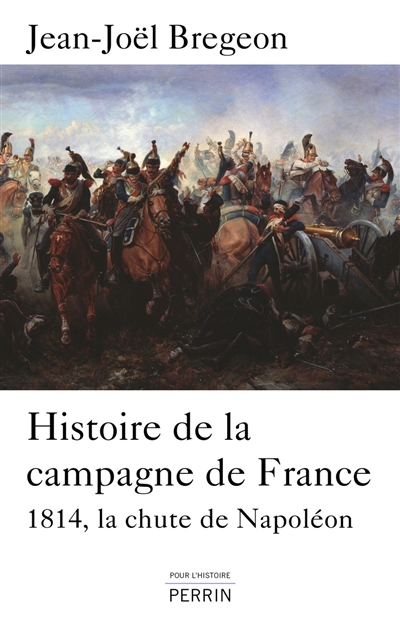 Histoire de la campagne de France : la chute de Napoléon