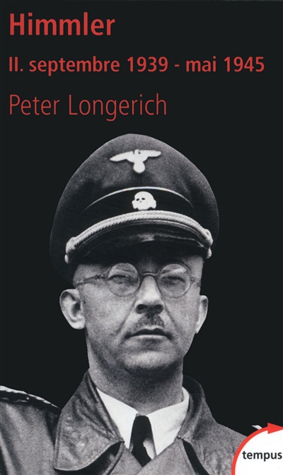 Himmler. 2 , Septembre 1939-mai 1945