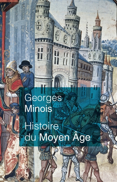 Histoire du Moyen âge : mille ans de splendeurs et misères