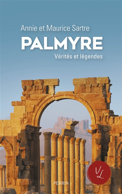 Palmyre : vérités et légendes
