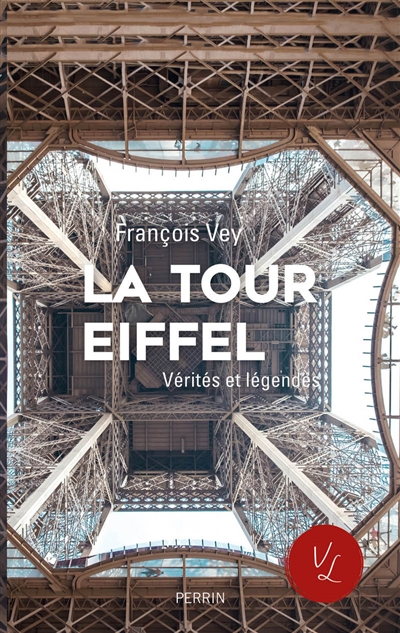 La tour Eiffel : vérités et légendes