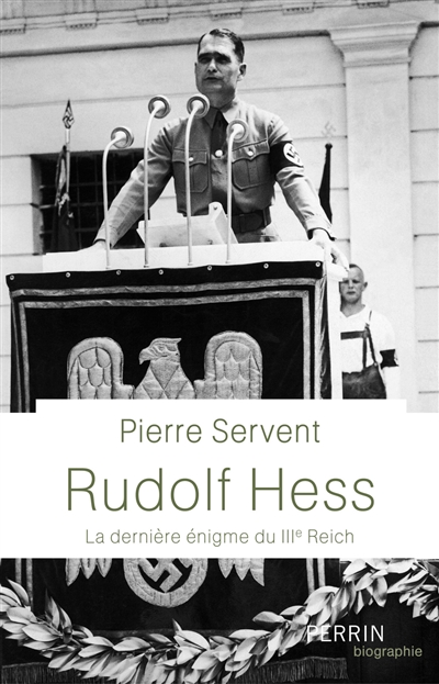 Rudolf Hess : la dernière énigme du Troisième Reich