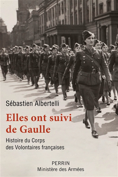 Elles ont suivi de Gaulle : histoire du Corps des volontaires françaises, 1940-1946