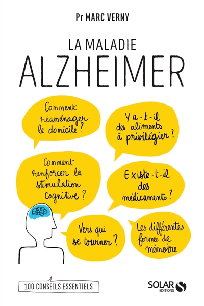 La maladie Alzheimer : 100 conseils essentiels