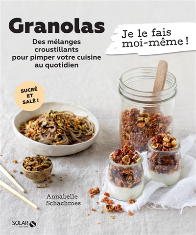 Granolas : des mélanges croustillants pour pimper votre cuisine au quotidien oyographies et stylisme, Émilie Franzo