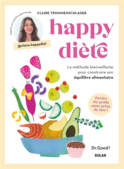 Happy diète : la méthode bienveillante pour construire son équilibre alimentaire