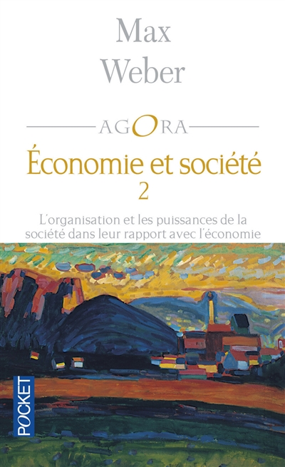 Économie et société. 2 , l'organisation et les puissances de la société dans leur rapport avec l'économie
