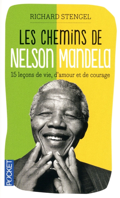 Les chemins de Mandela : quinze leçons de vie, d'amour et de courage